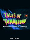 Tales of Tomorrow Collection, Part 1 of 40